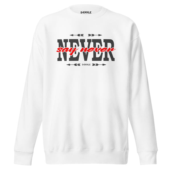 Never Say Never Sweatshirt