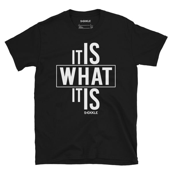 It Is What It Is T-Shirt