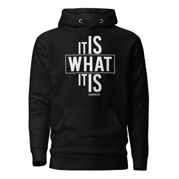 It Is What It Is Hoodie